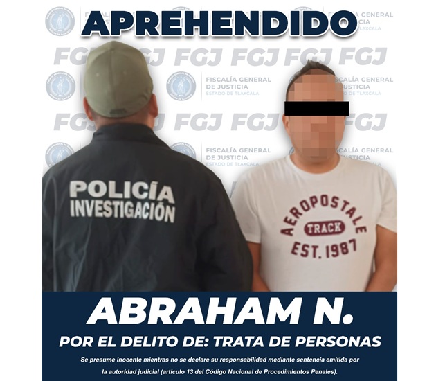 Aprehende FGJE a Abraham N., por trata de personas