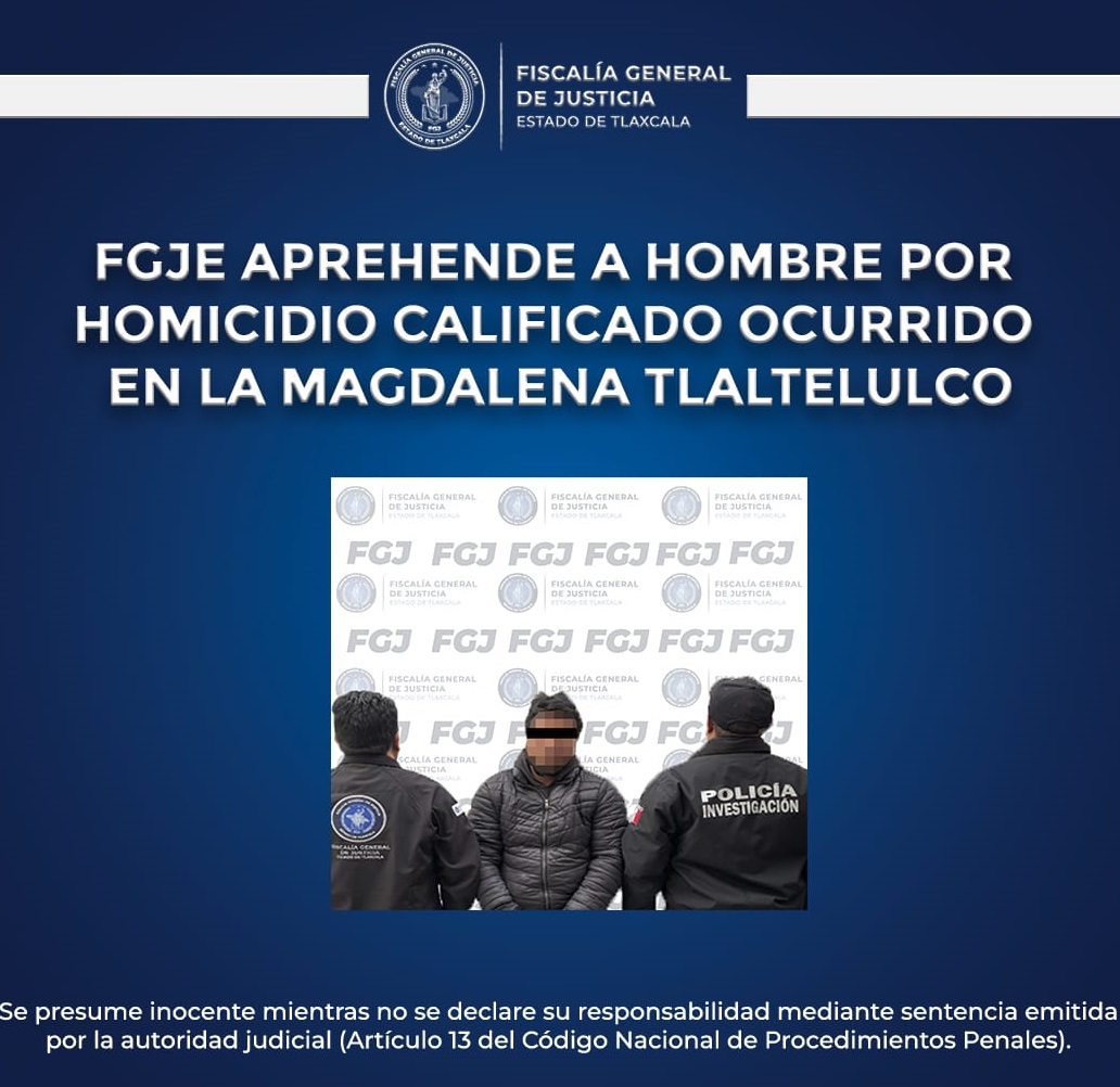 FGJE aprehende a hombre por homicidio calificado ocurrido en Tlaltelulco